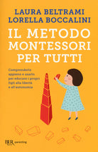 Cover of metodo Montessori per tutti. Comprenderlo appieno e usarlo per educare i propri figli alla libertà e all'autonomia