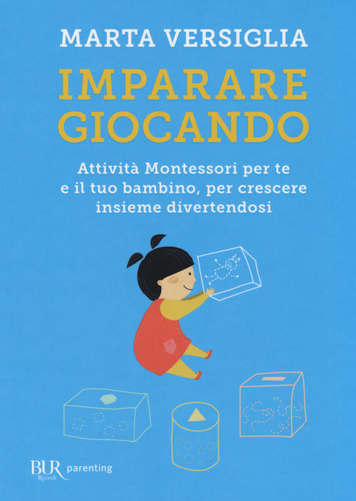 Cover of Imparare giocando. Attività Montessori per te e il tuo bambino, per crescere insieme divertendosi