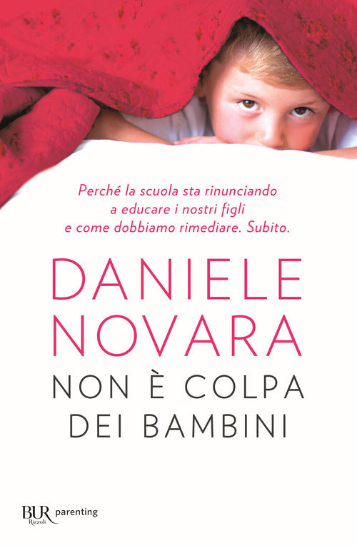 Cover of Non è colpa dei bambini. Perché la scuola sta rinunciando a educare i nostri figli e come dobbiamo rimediare. Subito