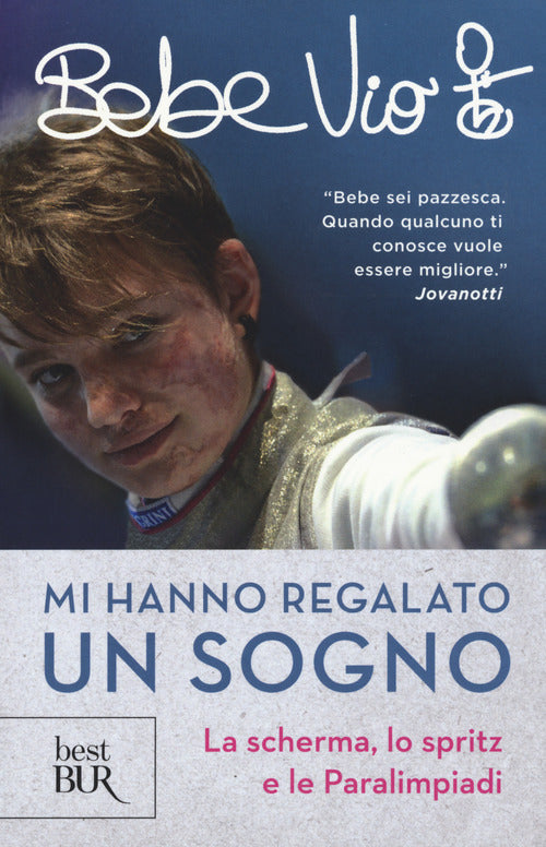 Cover of Mi hanno regalato un sogno. La scherma, lo spritz e le paralimpiadi