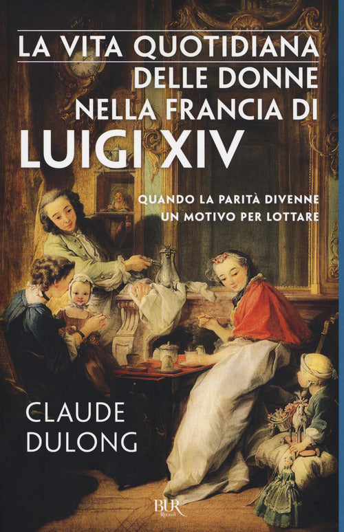 Cover of vita quotidiana delle donne nella Francia di Luigi XIV