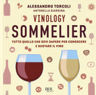 Cover of Vinology. Sommelier. Tutto quello che devi sapere per conoscere e gustare il vino
