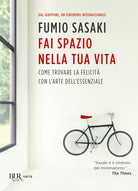 Cover of Fai spazio nella tua vita. Come trovare la felicità con l'arte dell'essenziale