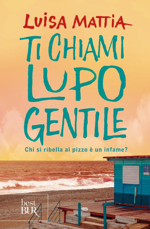 Cover of Ti chiami Lupo Gentile. Chi si ribella al pizzo è un infame?