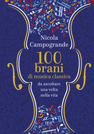 Cover of 100 brani di musica classica da ascoltare una volta nella vita