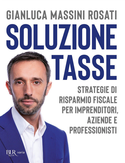 Cover of Soluzione tasse. Strategie di risparmio fiscale per imprenditori, aziende e professionisti