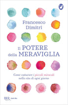 Cover of potere della meraviglia. Come catturare i piccoli miracoli nella vita di ogni giorno