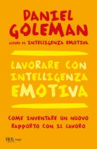 Cover of Lavorare con intelligenza emotiva. Come inventare un nuovo rapporto con il lavoro