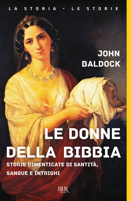 Cover of donne della Bibbia. Storie dimenticate di santità, sangue e intrighi