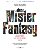 Cover of Dear Mister Fantasy. Foto-racconto di un'epoca musicale in cui tutto era possibile. 1969-1982. Edizione decimo anniversario