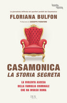 Cover of Casamonica, la storia segreta. La violenta ascesa della famiglia criminale che ha invaso Roma