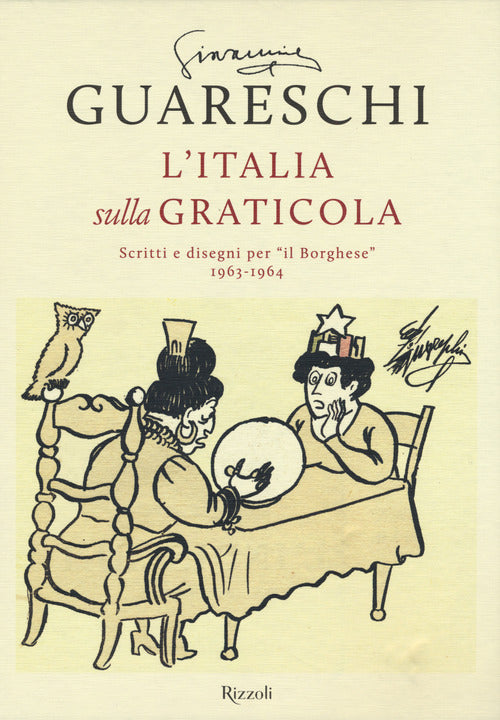 Cover of Italia sulla graticola. Scritti e disegni per «il Borghese» 1963-1964