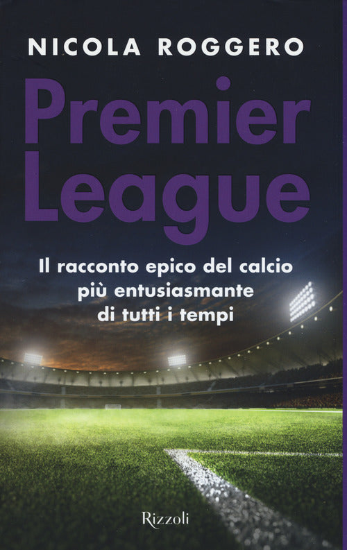 Cover of Premier League. Il racconto epico del calcio più entusiasmante di tutti i tempi