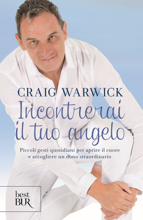 Cover of Incontrerai il tuo angelo. Piccoli gesti quotidiani per aprire il cuore e accogliere un dono straordinario