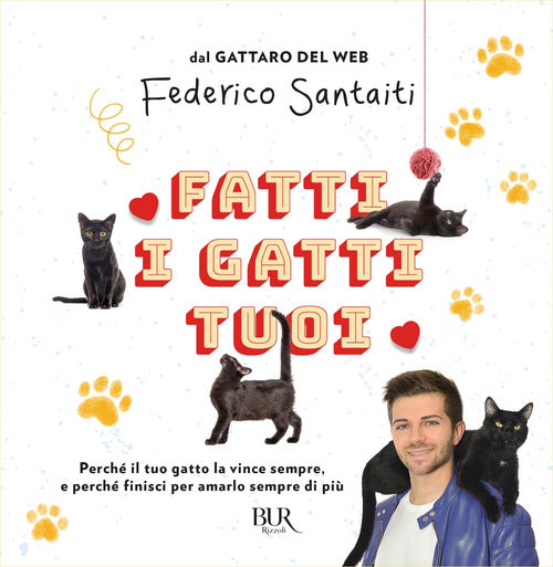 Cover of Fatti i gatti tuoi. Perché il tuo gatto la vince sempre e finisci per amarlo sempre di più