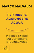 Cover of Per ridere aggiungere acqua. Piccolo saggio sull'umorismo e il linguaggio