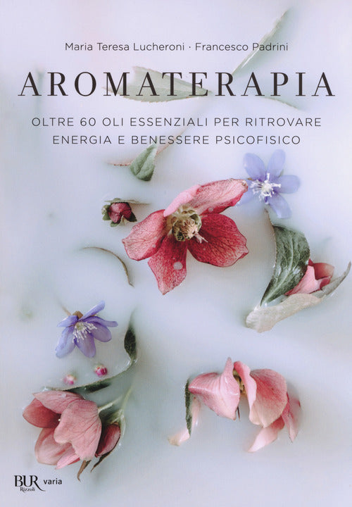 Cover of Aromaterapia. Oltre 60 oli essenziali per ritrovare energia e benessere psicofisico