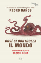 Cover of Così si controlla il mondo. I meccanismi segreti del potere globale
