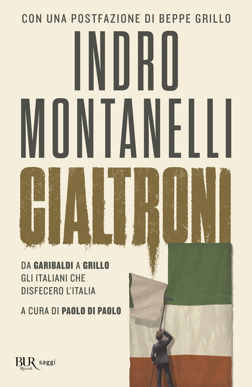 Cover of Cialtroni. Da Garibaldi a Grillo gli italiani che disfecero l'Italia