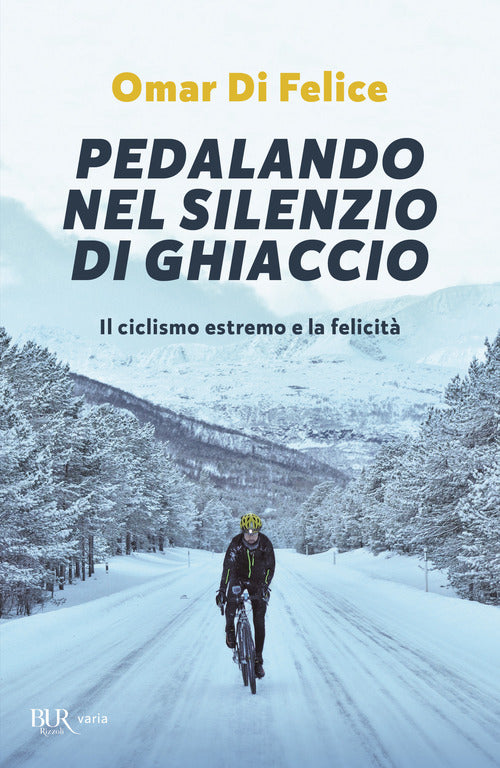 Cover of Pedalando nel silenzio di ghiaccio. Il ciclismo estremo e la felicità