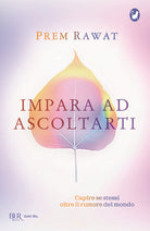 Cover of Impara ad ascoltarti. Capire se stessi oltre il rumore del mondo