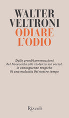 Cover of Odiare l'odio. Dalle grandi persecuzioni del Novecento alla violenza sui social: le conseguenze tragiche di una malattia del nostro tempo