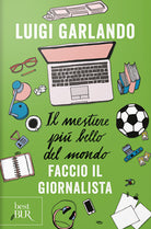 Cover of mestiere più bello del mondo. Faccio il giornalista