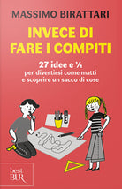 Cover of Invece di fare i compiti. 27 idee e 1/2 per divertirsi come matti e scoprire un sacco di cose