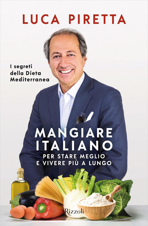 Cover of Mangiare italiano per stare meglio e vivere più a lungo. I segreti della dieta mediterranea