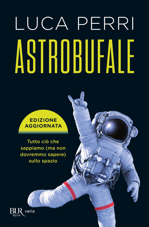 Cover of Astrobufale. Tutto ciò che sappiamo (ma non dovremmo sapere) sullo spazio