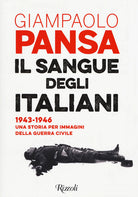 Cover of sangue degli italiani. 1943-1946. Una storia per immagini della guerra civile