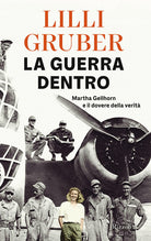 Cover of guerra dentro. Martha Gellhorn e il dovere della verità