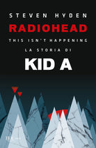 Cover of Radiohead. This isn't happening. La storia di Kid A