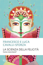 Cover of scienza della felicità. Come vivere bene?