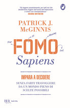 Cover of Fomo Sapiens. Impara a decidere senza farti travolgere da un mondo pieno di scelte possibili