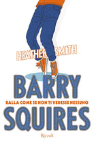 Cover of Barry Squires. Balla come se non ti vedesse nessuno