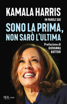 Sono la prima, non sar l'ultima. Kamala Harris in parole sue