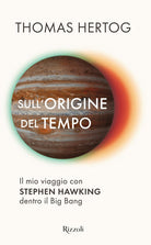 Cover of Sull'origine del tempo. Il mio viaggio con Stephen Hawking dentro il Big Bang