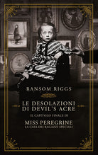 Cover of desolazioni di Devil's Acre. Il capitolo finale di Miss Peregrine. La casa dei ragazzi speciali