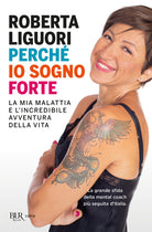 Cover of Perché io sogno forte. La mia malattia e l'incredibile avventura della vita