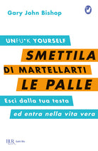 Cover of Smettila di martellarti le palle. Esci dalla tua testa ed entra nella vita vera