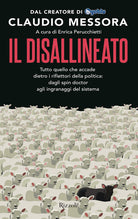 Cover of disallineato. Tutto quello che accade dietro i riflettori della politica: dagli spin doctor agli ingranaggi del sistema