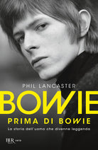 Cover of Bowie prima di Bowie. La storia dell'uomo che divenne leggenda