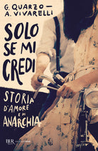 Cover of Solo se mi credi. Storia d'amore e di anarchia