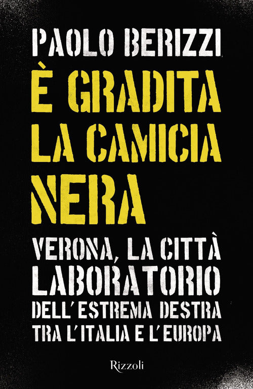 Cover of È gradita la camicia nera. Verona, la città laboratorio dell'estrema destra tra l'Italia e l'Europa