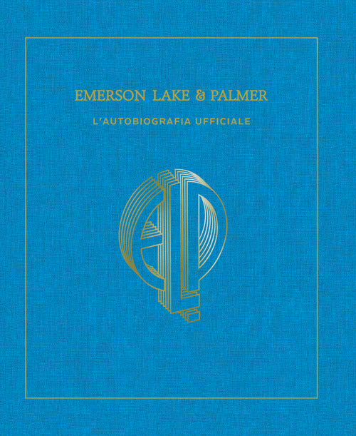 Cover of Emerson, Lake & Palmer. L'autobiografia ufficiale