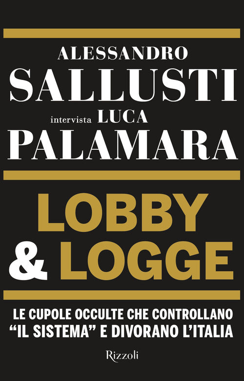 Cover of Lobby & logge. Le cupole occulte che controllano «il sistema» e divorano l'Italia