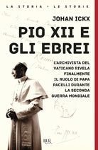 Cover of Pio XII e gli ebrei. L'archivista del Vaticano rivela finalmente il ruolo di papa Pacelli durante la Seconda guerra mondiale