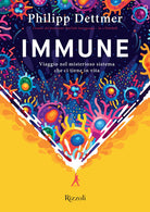 Cover of Immune. Viaggio nel misterioso sistema che ci tiene in vita