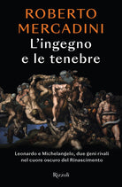 Cover of ingegno e le tenebre. Leonardo e Michelangelo, due geni rivali nel cuore oscuro del Rinascimento